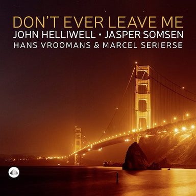 【ジャズ】ジョン・ヘリウェル、イェスパー・サムセン／ドント・エヴァー・リーヴ・ミー John Helliwell, Jasper Somsen / Don't Ever Leave Me