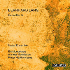 ベルンハルト・ラング：ヘルメティカIX 《ヴォクス・アンジェリII》（エルス・モンデラールス、ナダール・アンサンブル）