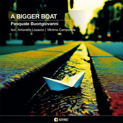 【ジャズ】A Bigger Boat（パスクァーレ・ブオンジョヴァンニ）