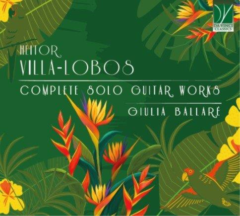 ヴィラ＝ロボス：独奏ギター作品全集（ジューリア・バッラーレ）