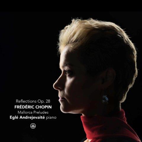 ショパン：リフレクションズ Op.28 ～ マジョルカ前奏曲集（エグレー・アンドレイェヴァイテー）