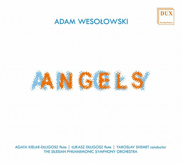 アダム・ヴェソウォフスキ：エンジェルズ （シレジア・フィルハーモニー管弦楽団）