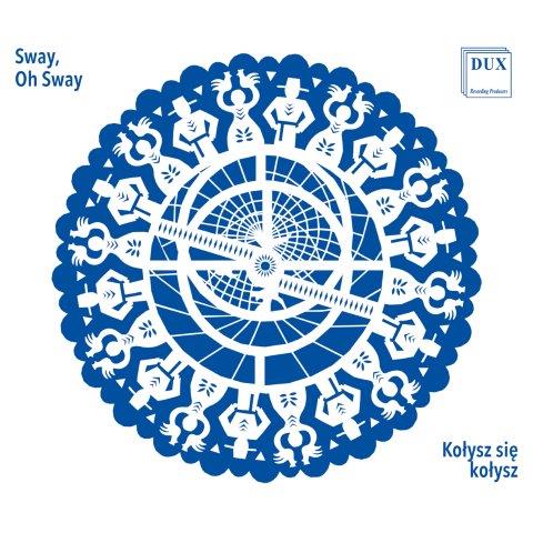 Sway, Oh Sway ～ 女声＆混声合唱のためのポーランド民謡編曲集（アストロラビウム合唱団）