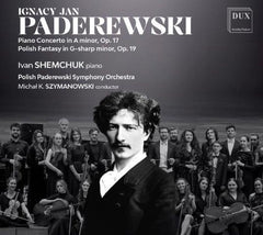 パデレフスキ：ピアノ協奏曲（イヴァン・シェムチュク、ポーランド・パデレフスキ交響楽団）