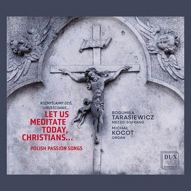 Let Us Meditate Today, Christians… ～ ポーランドの受難曲集（ボグミワ・タラシェヴィチ）