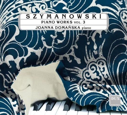 シマノフスキ：ピアノ作品集 Vol.3（ヨアンナ・ドマンスカ）