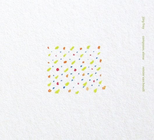 ユルク・フライ：Composer, alone ～ ピアノ独奏作品集（レイニア・ファン・ハウト）