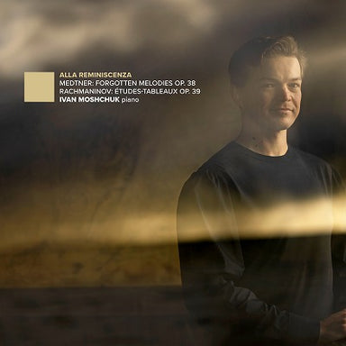 メトネル：忘れられた調べ＆ラフマニノフ：音の絵（イヴァン・モシュチュク）