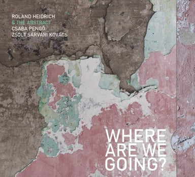 【ジャズ】Where are We Going?（ローランド・ハイドリッヒ＆ジ・アブストラクト）