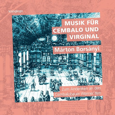 チェンバロとヴァージナルのための音楽 ～ チェンバロ製作家ヴェルナー・イーテンを偲んで（マールトン・ボルシャーニ）