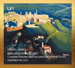 ヘンデル：ベルガモ写本からの前奏曲とトッカータ全集 （フェルナンド・デ・ルカ）