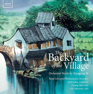 イェ・シャオガン：管弦楽作品集 ～ The Backyard of the Village（ディヤン・メイ、RLPO）