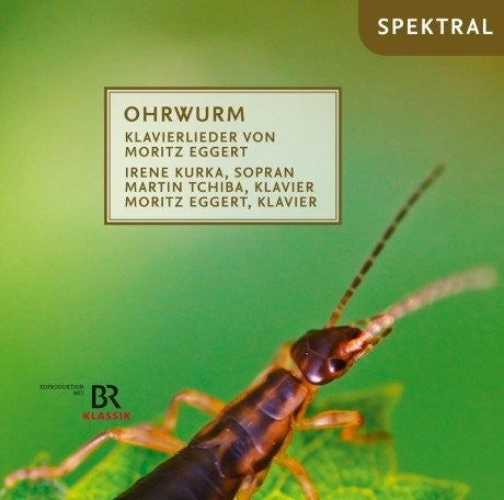 ハサミムシ ～ モーリッツ・エッゲルト：歌曲集（イレーネ・クルカ）
