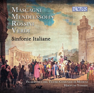 シンフォニエ・イタリアーネ ～ メンデルスゾーン：《イタリア》とイタリアの序曲・間奏曲集（吉田裕史）