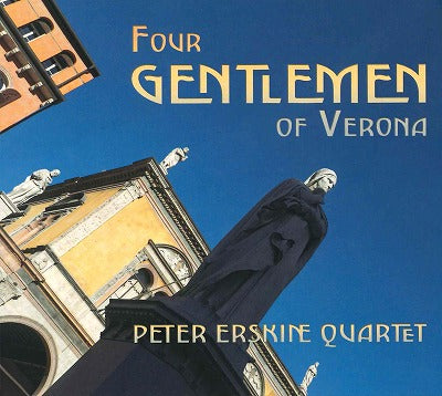 【ジャズ】フォー・ジェントルメン・オヴ・ヴェローナ（ピーター・アースキン・クァルテット）