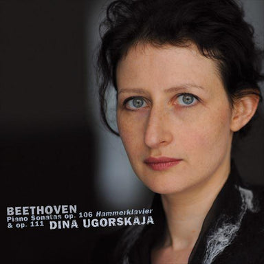 ベートーヴェン：後期ピアノ・ソナタ集 Vol.1（ディーナ・ウゴルスカヤ）