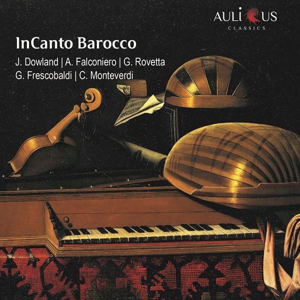 ダウランド、ファルコニエリ、ロヴェッタ、フレスコバルディ＆モンテヴェルディ（インカント・バロッコ）