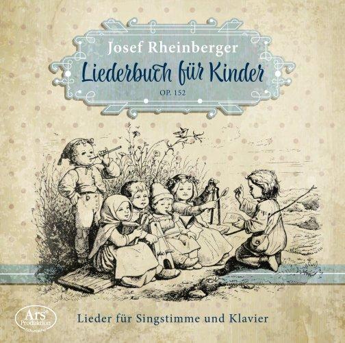 ラインベルガー：子供のための30のリート Op.152