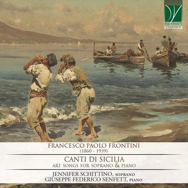 フロンティーニ：ソプラノとピアノのための歌曲集《シチリアの歌》（ジェニフアー・スキッティーノ）