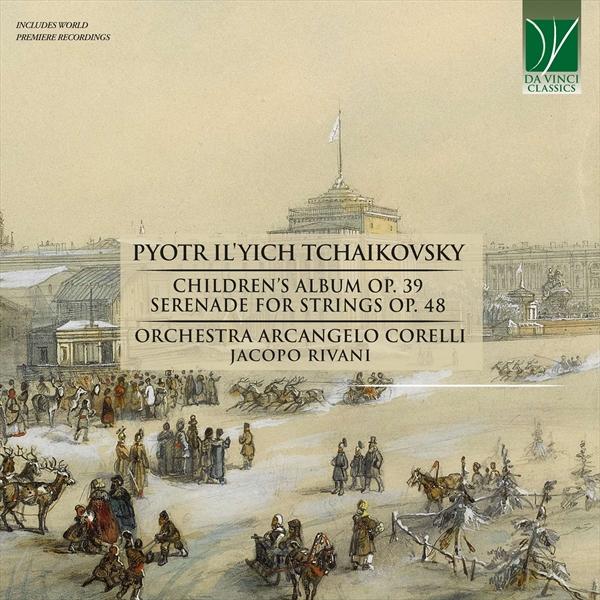 チャイコフスキー：オーケストラのための《子供のアルバム》 Op.39、弦楽セレナード Op.48（ヤコポ・リヴァーニ）