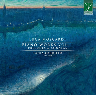 ルカ・モスカルディ：ピアノ作品集 Vol.1 ～ 前奏曲とソナタ集（タニア・カルディッロ）