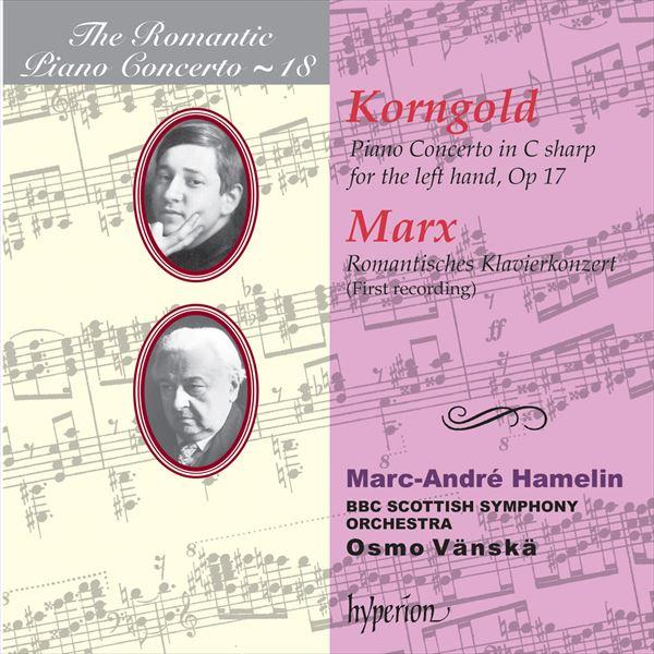 Vol.18 マルクス：ロマンティック・ピアノ協奏曲、コルンゴルト：左手