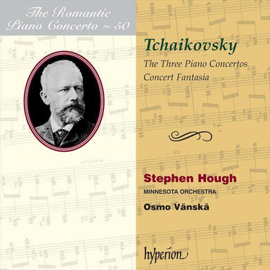 チャイコフスキー：ピアノ協奏曲第1番-第3番～ロマンティック・ピアノ・コンチェルト・シリーズ Vol.50（スティーヴン・ハフ）