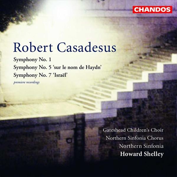 ロベール・カサドシュ：交響曲第1番、第5番《ハイドンの名のもとに》、第7番《イスラエル》（ハワード・シェリー＆ノーザン・シンフォニア）