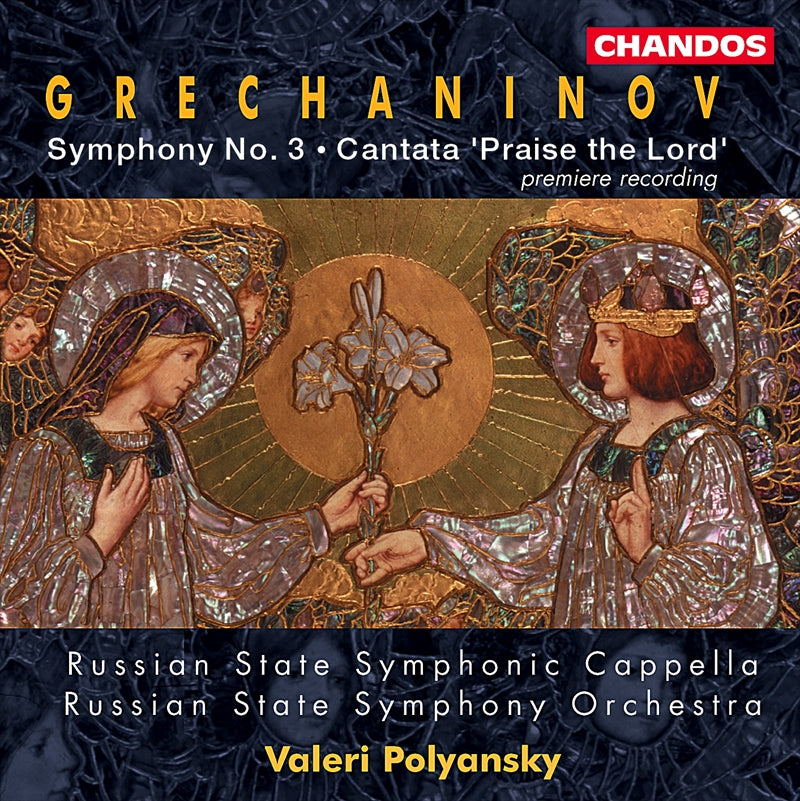グレチャニノフ：交響曲第3番 Op.100、カンタータ“主を称えて” Op.65（ワレリー・ポリャンスキー）