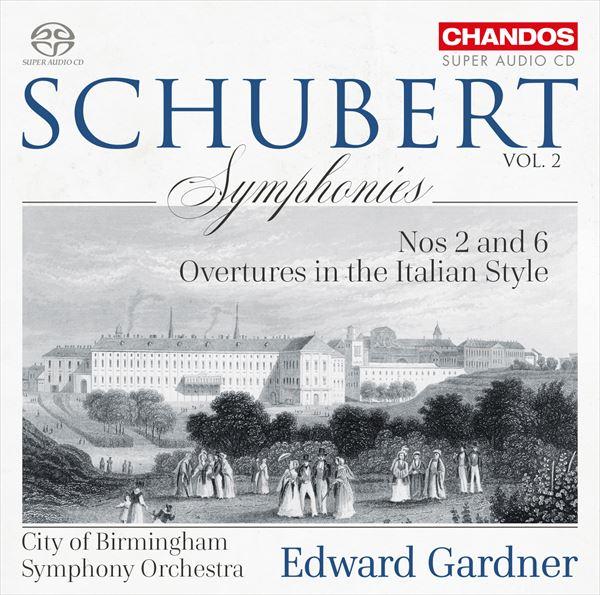 シューベルト：交響曲集 Vol.2～第2番、第6番《小ハ長調》、イタリア風序曲D.590、D.591（エドワード・ガードナー）