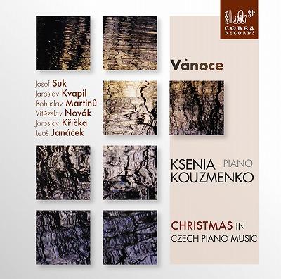 ヴァーノツェ～チェコのピアノ音楽によるクリスマス（クセニア・コウズメンコ）