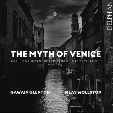 ヴェネツィアの神話～16世紀のツィンクと鍵盤楽器のための音楽（ガウェイン・グレントン）