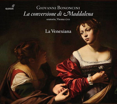 ボノンチーニ：オラトリオ 《マグダラのマリアの改宗》 (ウィーン、1701)（ラ・ヴェネクシアーナ）