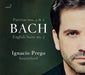 J.S.バッハ：パルティータ第3番＆第5番、イギリス組曲第3番（イグナシオ・プレゴ）