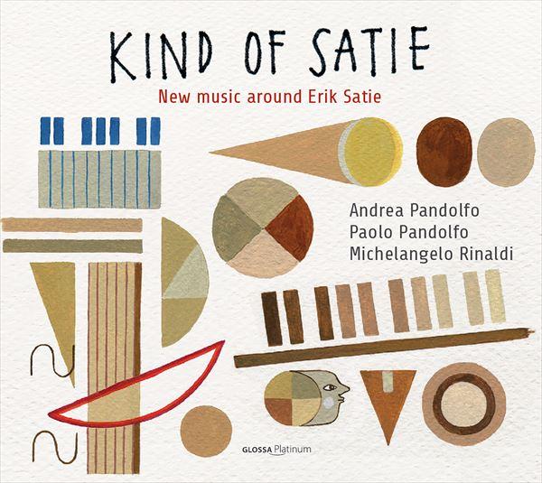 カインド・オブ・サティ - New music around Erik Satie（アンドレア・パンドルフォ）