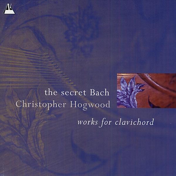 シークレット・バッハ～クラヴィコードのための作品集（クリストファー・ホグウッド）