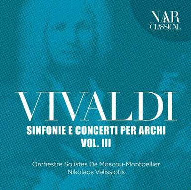 ヴィヴァルディ：弦楽器のための協奏曲とシンフォニア集 Vol.3（ニコラオス・ヴェリシオティス）