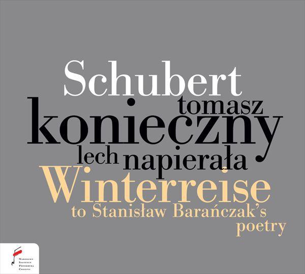 シューベルト：冬の旅(スタニスワフ・バランチャクの詩による)（トマシュ・コニエチュニー）