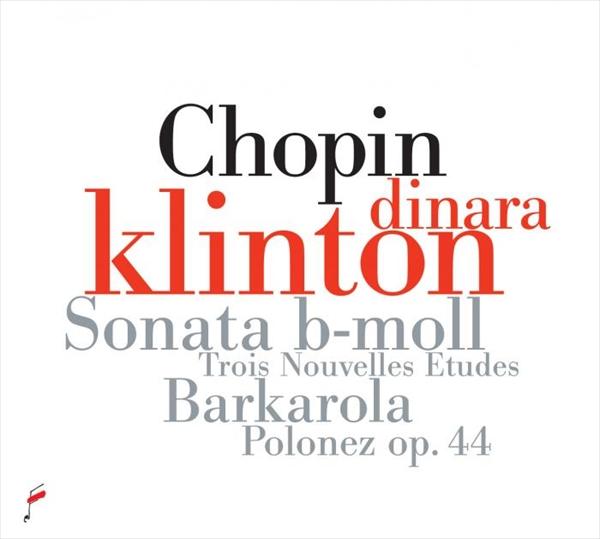 ショパン：ピアノ・ソナタ第2番変ロ短調、舟歌嬰ヘ長調、3つの新しい練習曲、他（ディナーラ・クリントン）