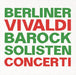 ヴィヴァルディ：協奏曲集 ～ 四季（ベルリン・バロック・ゾリステン）