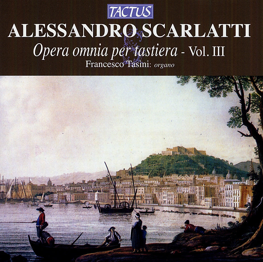 アレッサンドロ・スカルラッティ：鍵盤楽器のための作品全集Vol.3（フランチェスコ・タシーニ）