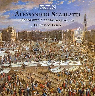 アレッサンドロ・スカルラッティ：鍵盤作品全集 Vol.7（フランチェスコ・タシーニ）