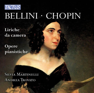 ベッリーニ＆ショパン：声楽作品、ピアノ作品集（シルヴィア・マルティネッリ）
