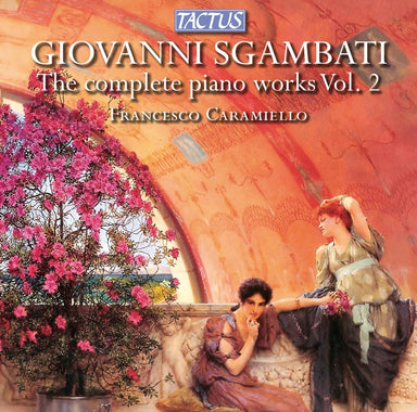 ズガンバーティ：ピアノ作品全集Vol.2（フランチェスコ・カラミエロ）