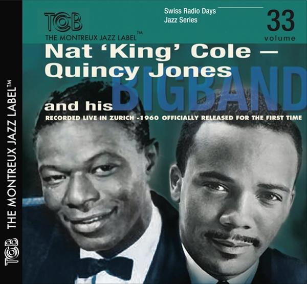 【ジャズ】スイス・ラジオ・デイズ・ジャズ・シリーズ Vol.33（ナット・キング・コール、クインシー・ジョーンズ＆ヒズ・ビッグ・バンド）