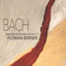 J.S.バッハ：無伴奏チェロ組曲第1番～第3番（フローリアン・ベルナー）